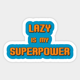 Lazy is my Superpower Sticker